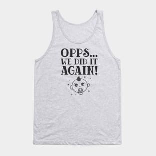 Opps... We Did It Again Pregnancy Announcement Tank Top